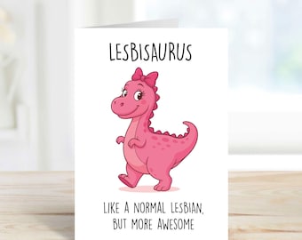 Lesbian Dinosaur Card, Lesbisaurus Like A Normal Lesbian But More Awesome Greeting Birthday Card