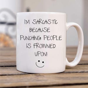 Sarcasm Mug - I'm Sarcastic Because Punching People Is Frowned Upon | Funny Novelty Ceramic Cup Gift for Humor Lovers image 3