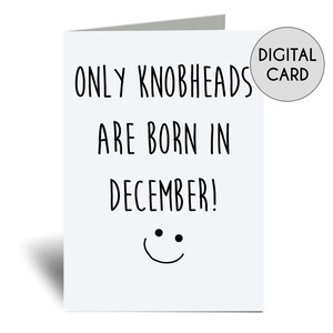 Printable Only Knobheads zijn geboren in december Kaart Digitale Downloadbare Instant