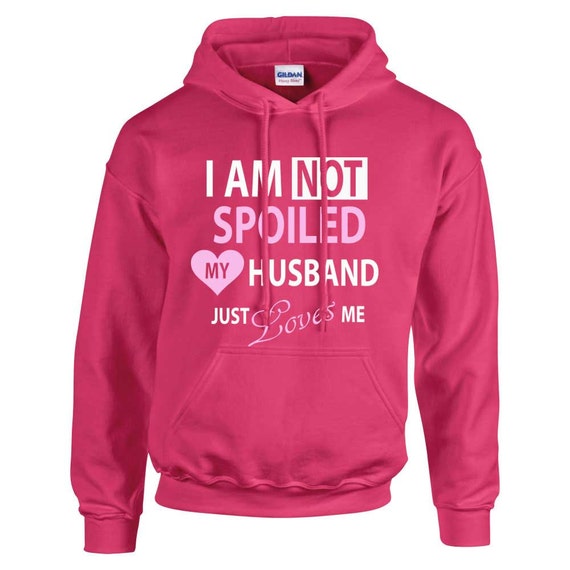 Im Not Spoiled My Husband Just Loves M Sweatshirt Im Not Spoiled My Husband Just Loves M Sweatshirt