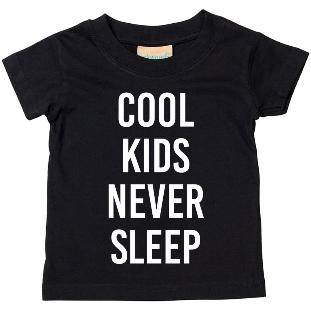 Kids Tshirt Cool Kids Never Sleep Baby Toddler Black T Shirt - Etsy