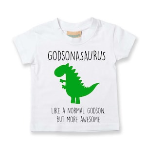 Godsonasaurus like a normal godson but more awesome. Dinosaur Tshirt Kids Children Toddler Gift Present