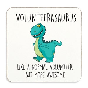 Volunteer Dinosaur Volunteerasaurus Coaster Top Quality Gift Idea, Cork Back