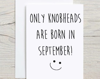 September Birthday Card Only Knobheads Are Born In September Greeting Birthday Card Friend