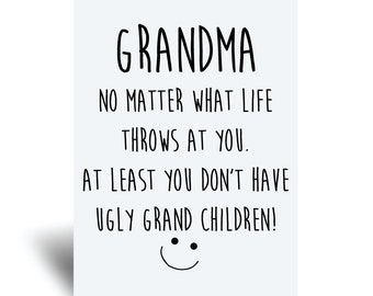 Funny Grandma Card No Matter What Life Throws At You At Least You Don't Have Ugly Grand Children Greeting Birthday Card Mothers Day
