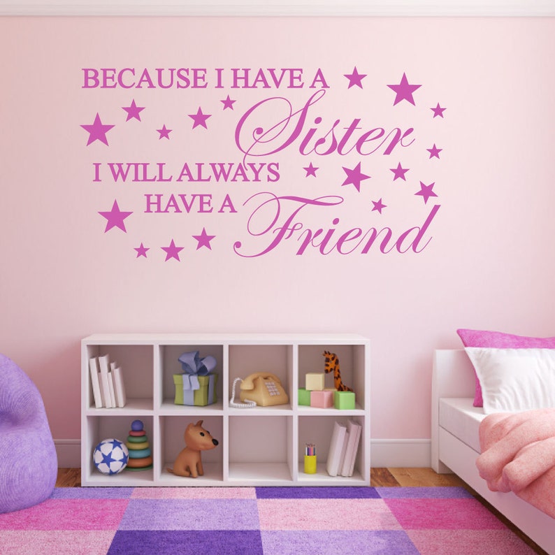 Because i have a sister ill always have a friend Wall art Decal Sticker 
