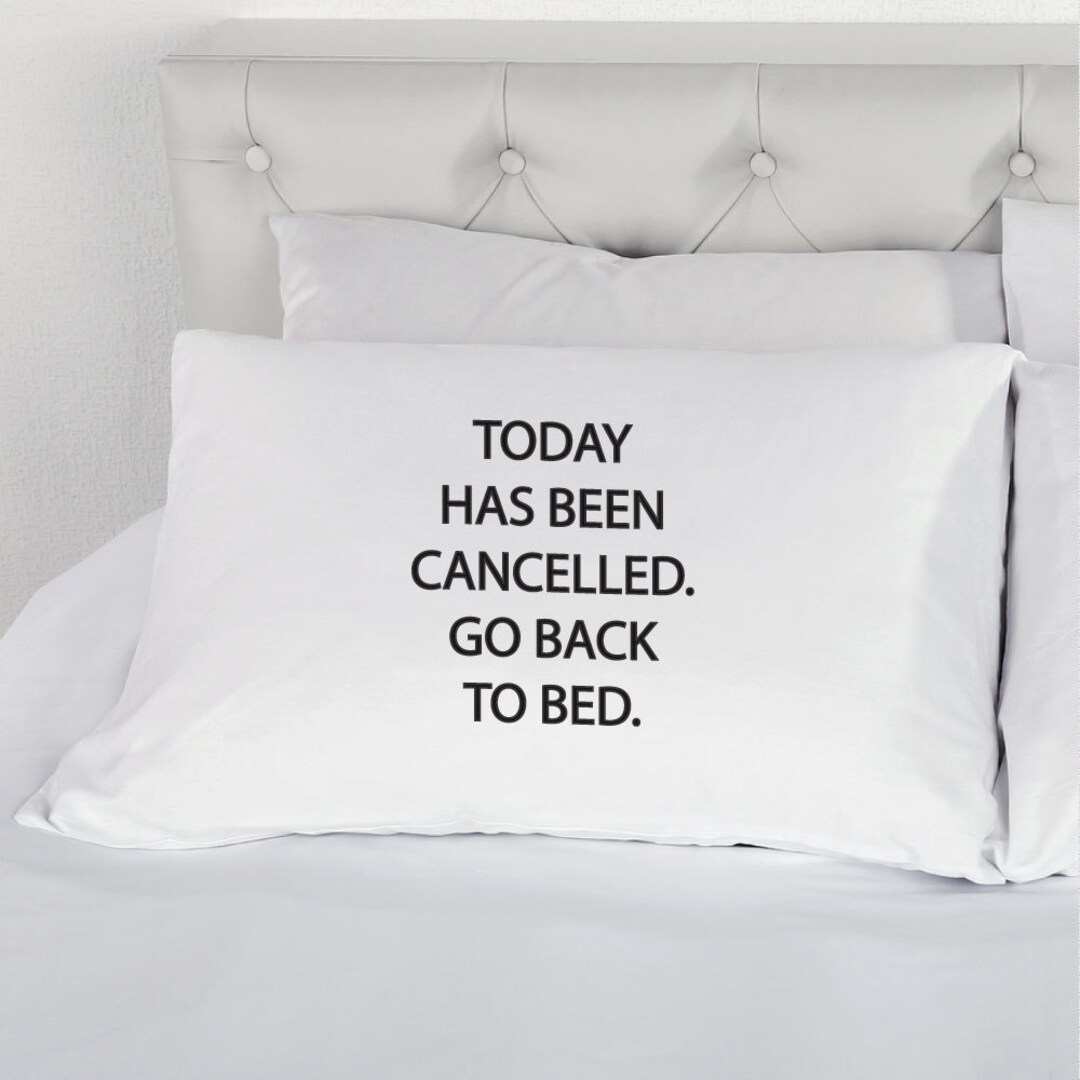 Today Has Been Cancelled White Pillowcase Printed Pillow Case Etsy