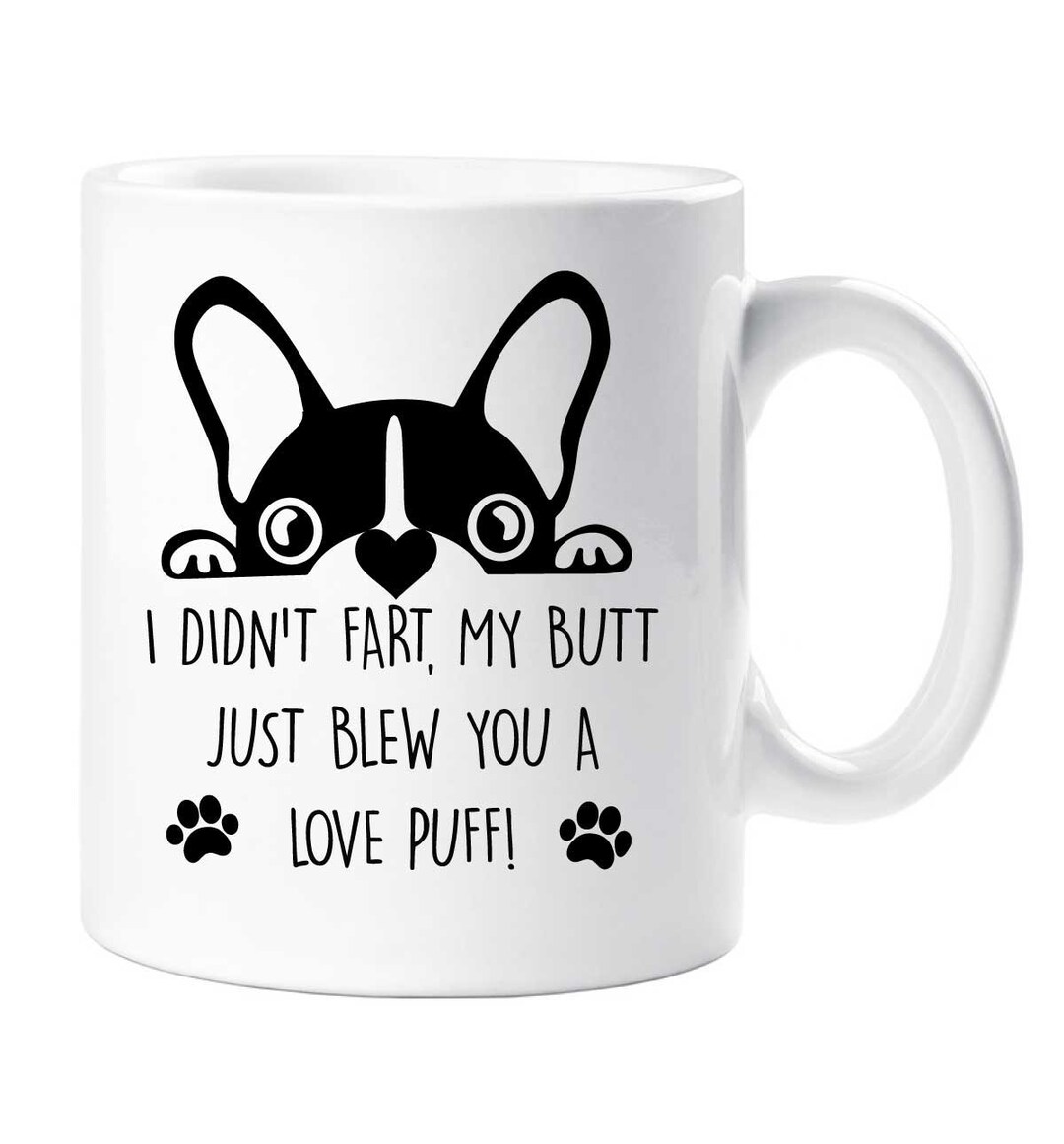 Frenchie Mug I Didn't Fart My Butt Just Blew You A Love - Etsy