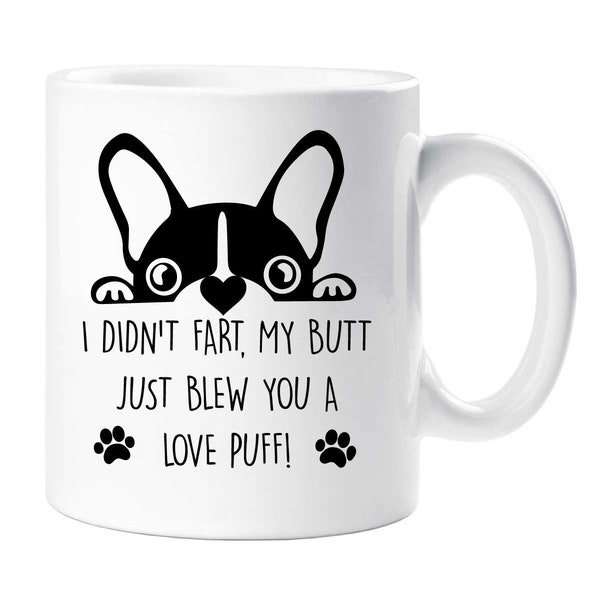 Frenchie Mug I Didn't Fart My Butt Just Bloww You A Love Puff Birthday Christmas Pet Gift French Bulldog