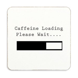 Novelty Gift Coaster Caffeine Loading Please Wait Cork Back Top Quality Gift Idea Present For Friend