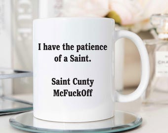 Funny Coffee Mug, 11oz Sarcastic Cup with Patience Quote