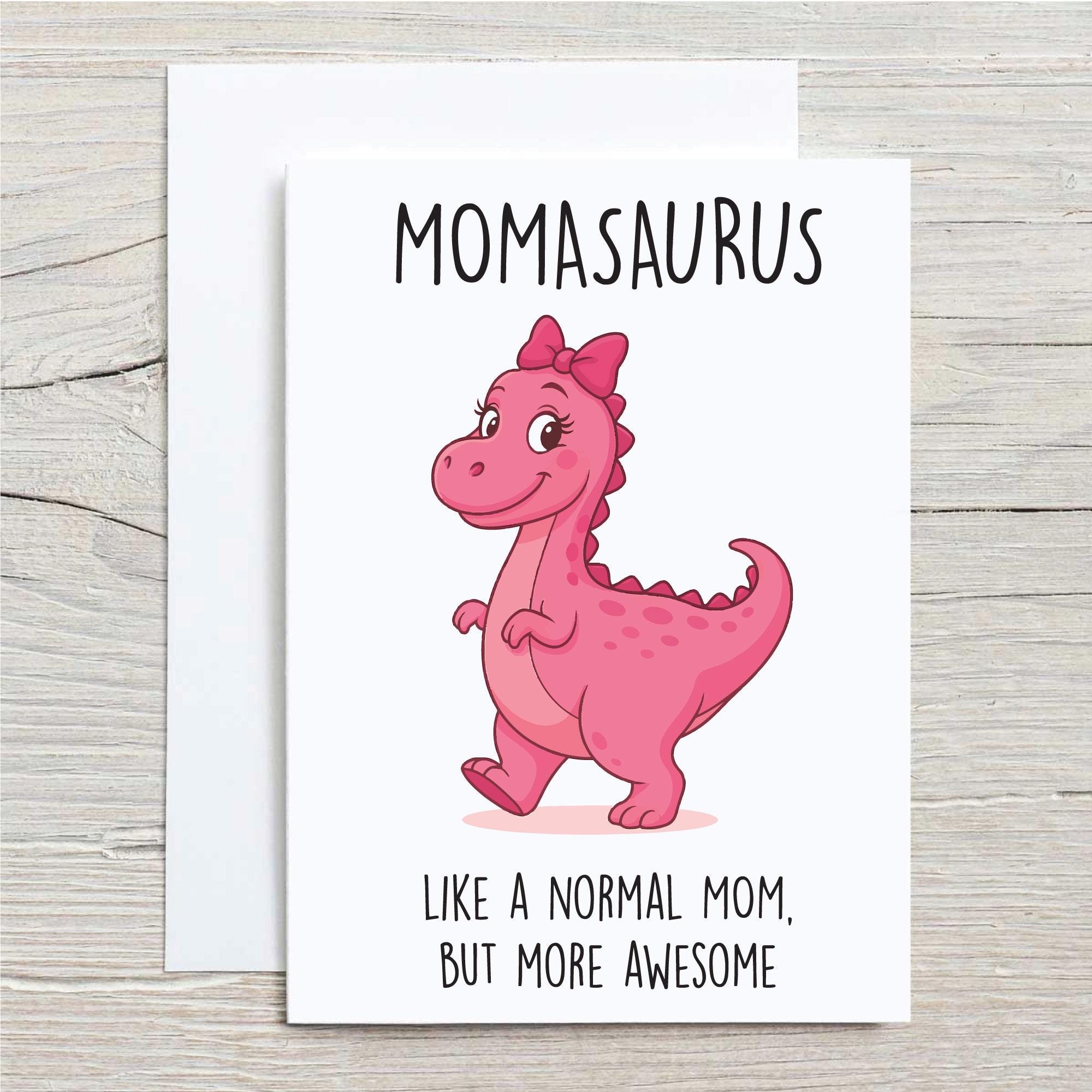 Dinosaur Mom Card - Momasaurus Like A Normal Mom but More Awesome ...