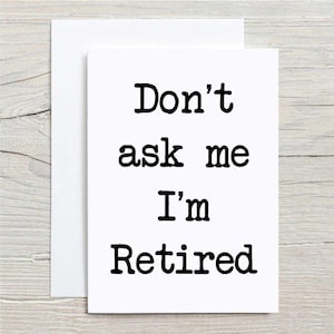 Carte de retraite - Don't Ask Me I'm Retired - Carte de voeux de retraite amusante pour amis et collègues, parfaite pour un cadeau de retraite