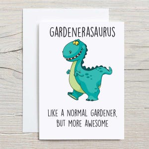 Carte de jardinier dinosaure, Gardenerasaurus comme un jardinier normal mais carte de voeux d'anniversaire plus géniale