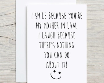 Mother In Law Greeting Card I Smile Because You're My Mother In Law I Laugh Because There Is Nothing You Can Do about It Birthday Funny