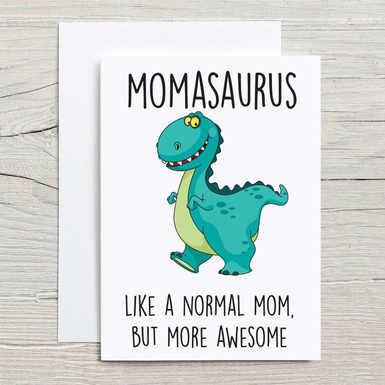 Dinosaur Mom Card - Momasaurus Like A Normal Mom but More Awesome ...