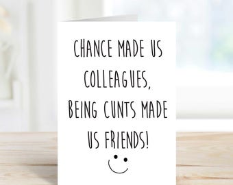 Colleague Card Chance Made Us Colleagues Being Cunts Made Us Friends, Funny Office Card, colleague appreciation, workplace humour