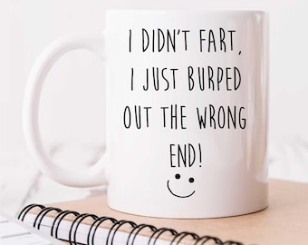 Mug - Funny Fart Mug "I Didn't Fart, I Just Burped" Novelty Cup for Boyfriend, Girlfriend, Valentine's Gift, Ceramic Humor