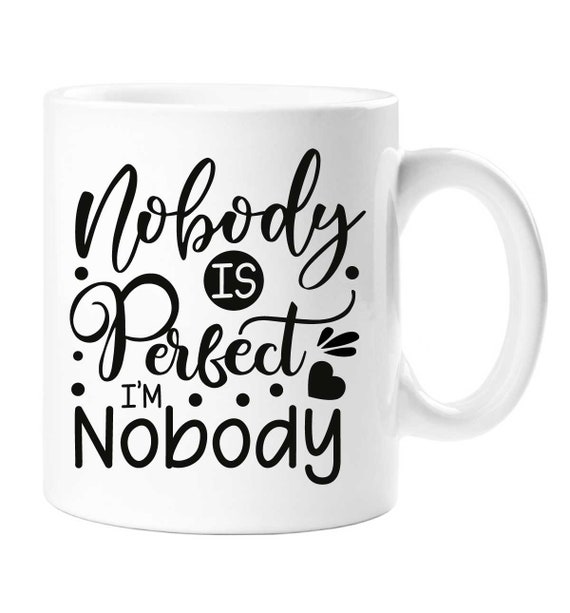 Lustige perfekte Tasse Nobody s Perfect I m Nobody als originelles Geschenk Etsy