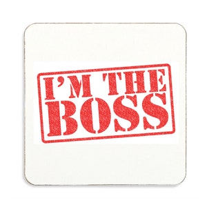 I'm The Boss Coaster Cork Backed Office Novelty Quote Funny Gift