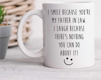 Father In Law Mug I Smile Because You're My Father In Law, Funny Coffee Cup Gift, Wedding Day Joke