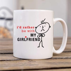 Mug I&#39;d Rather Be With My Girlfriend | Boyfriend Coffee Cup Gift for Valentine&#39;s, Birthday & Christmas