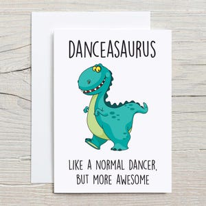 Carte dinosaure danseuse, Danceasaurus comme une danseuse normale mais carte de voeux d'anniversaire plus géniale