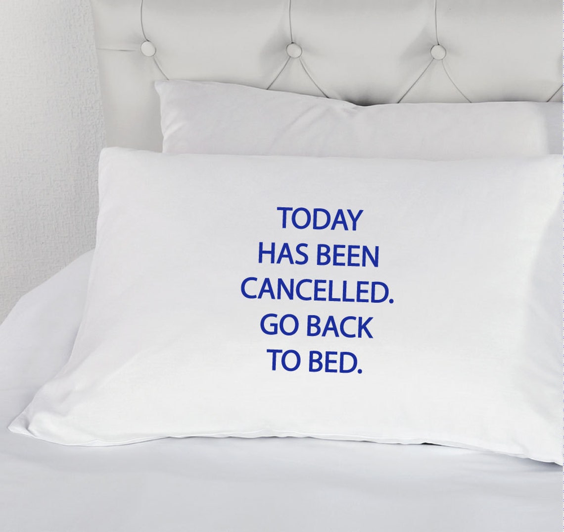 Today Has Been Cancelled White Pillowcase Printed Pillow Case Etsy