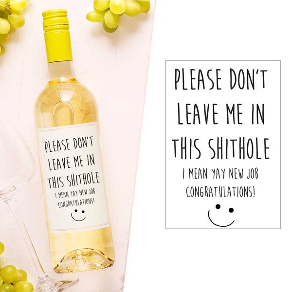 Leaving Present Wine Label Please Don't Leave Me In This Shithole I Mean Yay New Job Congratulations! Wine Bottle Present Gift