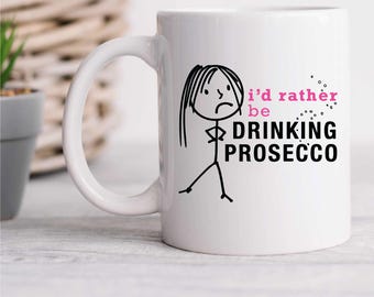 Prosecco Mug - I'd Rather Be Drinking Prosecco Cup, Fun Gift for Friends & Office Present