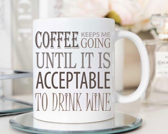 Keeps Me Going Until It's Acceptable to Drink Wine Mug | Funny Coffee Mug Gift for Home & Office | Ceramic Coffee Lovers Cup