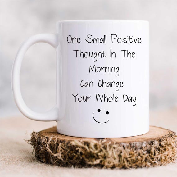 Mug - Inspirational One Small Positive Thought Ceramic Novelty Gift Cup for Encouragement & Motivation