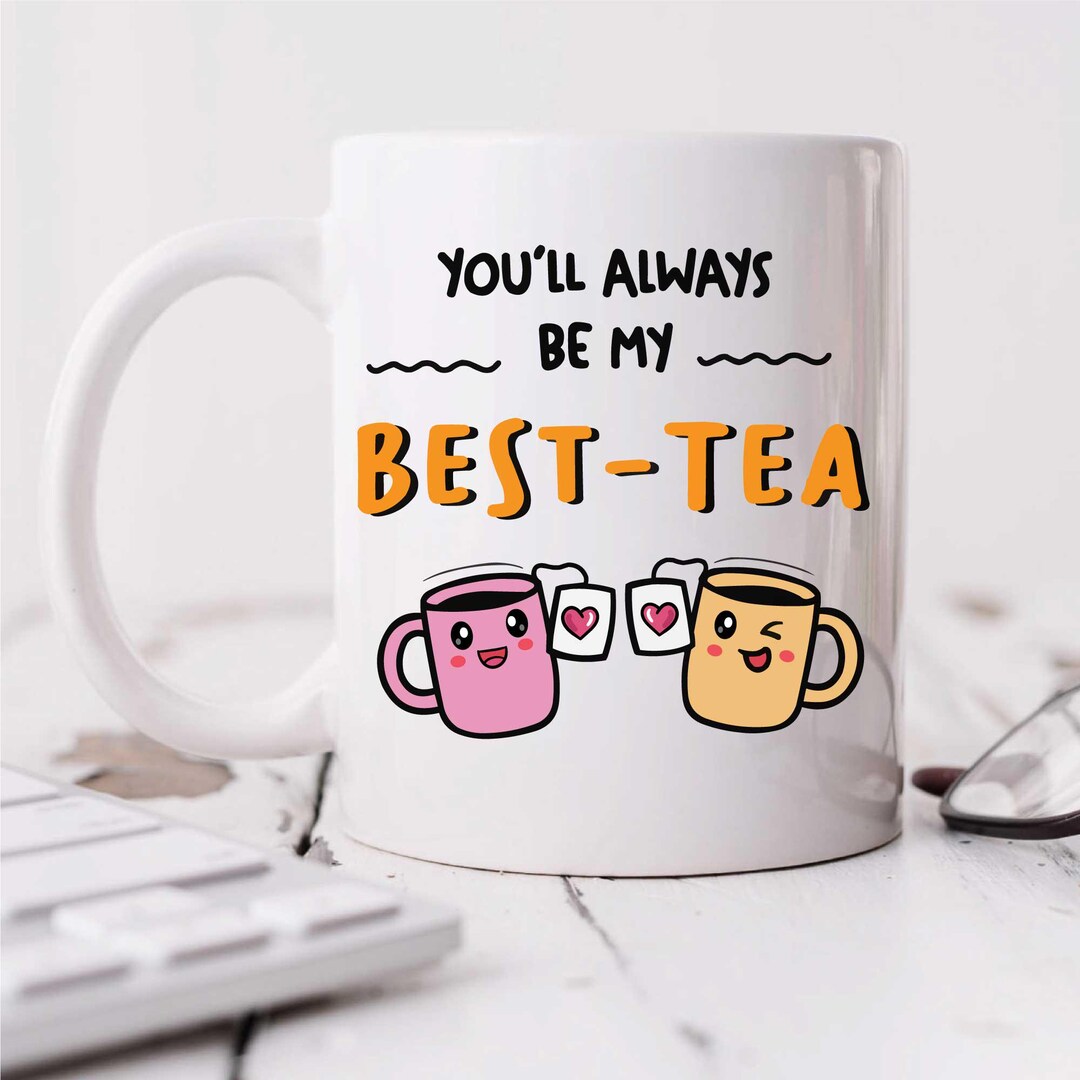 Bestie Mug - You'll Always Be My Best-tea Mug Bestie Best Friend Gift ...