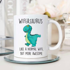 Mug - Dinosaur Wifeasaurus Gift, Like A Normal Wife But More Awesome, Funny Coffee Mug for Her, Unique Wife Present