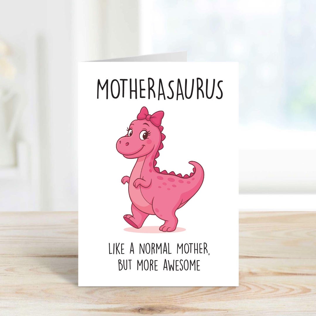 Mother Dinosaur Card Motherasaurus Like A Normal Mother but More ...
