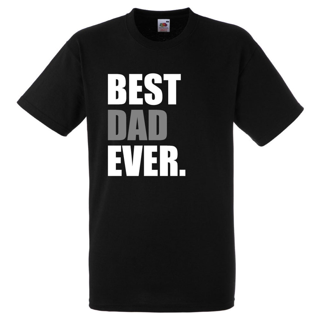 Dad Tshirt Best Dad Ever Top Tee Funny Novelty Dad Fathers Day - Etsy