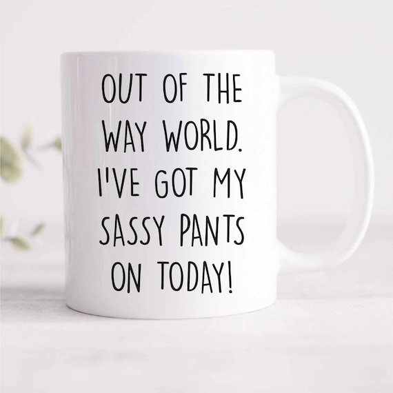 Sassy Pants Mug: Out of the Way World Fun Ceramic Novelty Gift