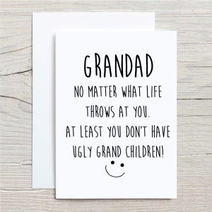 Carte grand-père, papa, quoi que la vie vous réserve, au moins, vous n'avez pas de petits enfants moche, voeux d'anniversaire, carte de fête des pères