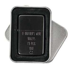 If Brothers Were Bogeys I&#39;d Pick You, Engraved Flip Lighter In Tin Gift Box