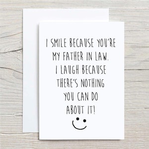 Carte de voeux beau-père Je souris parce que vous êtes mon beau-père Je ris parce que vous n'y pouvez rien Anniversaire Drôle