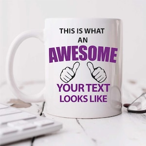 Funny Personalized Mug - &quot;This Is What An Awesome Your Text Looks Like&quot; Custom Cup Gift Idea for Coffee Lovers
