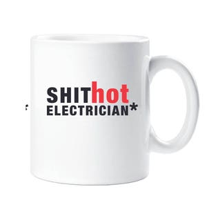 May include: White ceramic mug with black text that reads "SHIThot ELECTRICIAN*" with the word "hot" in red.