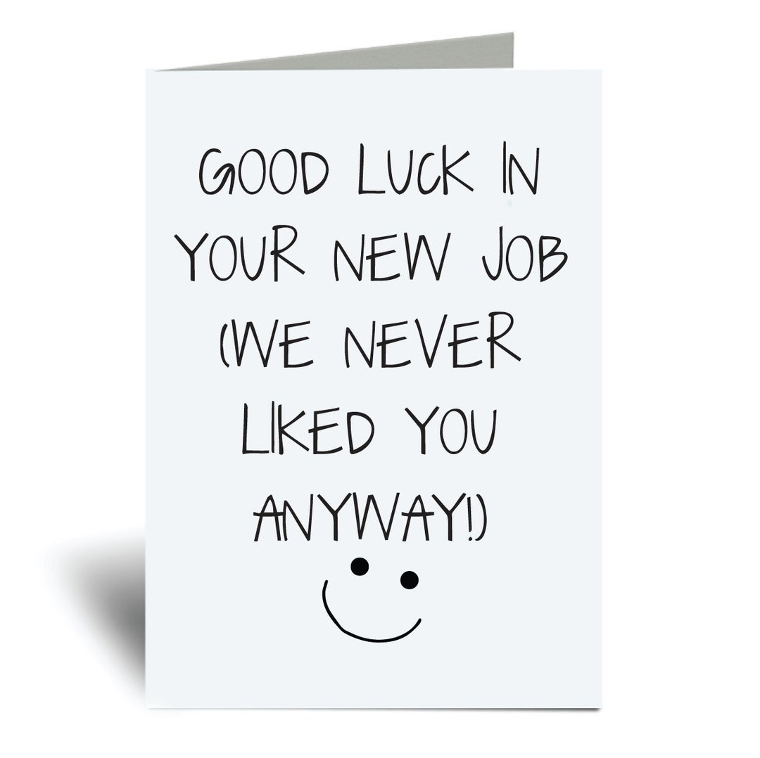 Leaving Card Good Luck in Your New Job We Never Liked You Anyway Card