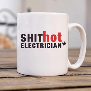 Electrician Mug - Funny Shit Hot Cup Gift for Electricians - Unique Coffee & Tea Gift Idea image 1
