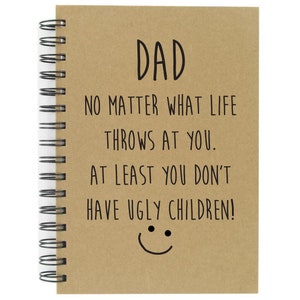 Au moins papa, vous n'avez pas d'enfants laids Cahier de notes A5 avec dos rigide de grande qualité