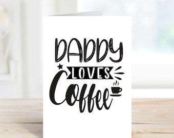 Coffee Daddy Loves Coffee Greeting Card for Father's Day Birthday - Funny Dad Card Gift