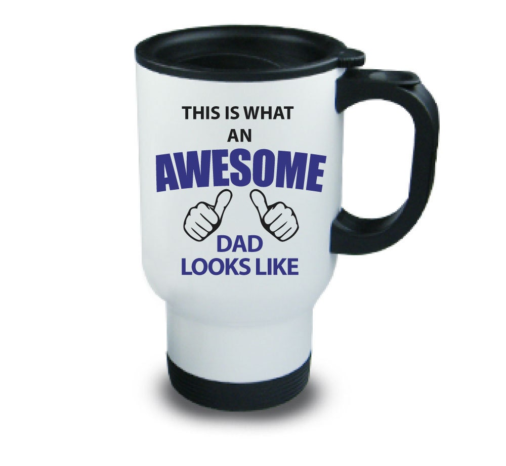 Awesome Dad Travel Mug This is What an Awesome Dad Looks Like Etsy