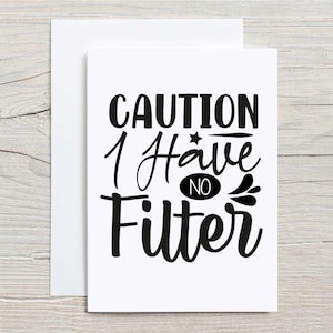 Funny Card - Caution I Have No Filter Greeting Birthday Card | Hilarious Novelty for Friends & Family Celebrations