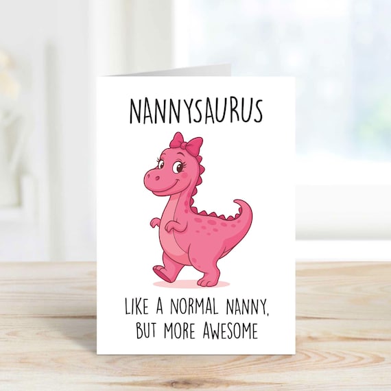 Nanny Card, Nannysaurus Like A Normal Nanny But More Awesome Greeting Birthday Card