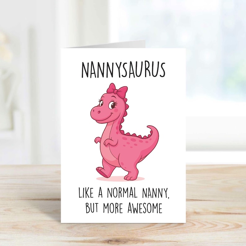 Nanny Card, Nannysaurus Like A Normal Nanny But More Awesome Greeting Birthday Card image 1